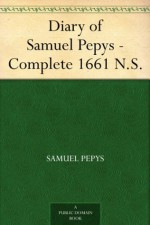 Diary of Samuel Pepys - Complete 1661 N.S. - Samuel Pepys, Mynors Bright