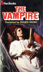 The Vampire - Guy de Maupassant, Lawrence Durrell, Bram Stoker, Nikolai Gogol, Robert Bloch, Joseph Sheridan Le Fanu, E.F. Benson, Théophile Gautier, E.C. Tubb, Ornella Volta, Simon Raven, Antoine Augustin Calmet, Roger Vadim, Luigi Capuana, Valeria Riva, Ray Bradbury, Arthur Conan D