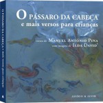 O Pássaro da Cabeça e mais versos para crianças - Manuel António Pina