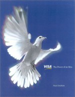 Visa: the Power of an Idea - Paul Chutkow