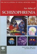 Atlas of Schizophrenia - Martin Stefan, Mike Travis, Robin M. Murray