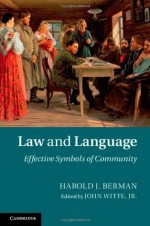 Law and Language: Effective Symbols of Community - Harold J. Berman, John Witte Jr., Tibor Varady