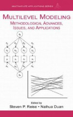 Multilevel Modeling: Methodological Advances, Issues, and Applications (Multivariate Applications Series) - Steven P. Reise, Naihua Duan