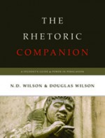 The Rhetoric Companion - N.D. Wilson, Douglas Wilson