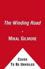 The Winding Road: The Real Story Behind the Breakup of the Beatles - Mikal Gilmore