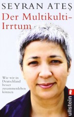 Der Multikulti Irrtum - Seyran Ateş