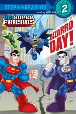 Bizarro Day! (DC Super Friends) (Step into Reading) - Billy Wrecks, Francesco Legramandi