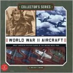 Collector's Series: World War II Aircraft: Great American Fighter Planes of the Second World War - Walter J. Boyne, Boyne