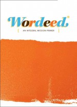 Wordeed: An Integral Mission Primer - Terry Smith