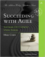 Succeeding with Agile: Software Development Using Scrum - Mike Cohn