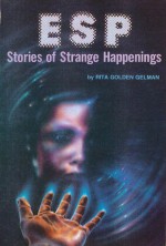 ESP: Stories Of Strange Happenings - Rita Golden Gelman