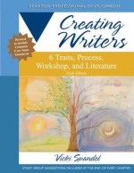 Creating Writers: 6 Traits, Process, Workshop, and Literature (6th Edition) (Creating 6-Trait Revisers and Editors Series) - Vicki Spandel