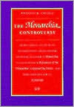 The Monarchia Controversy: A Casebook Study with Accompanying Translations of Dante Alighieri's Monarchia, Guido Vernani's Refutation of the Monarchia Composed by Dante - Anthony K. Cassell