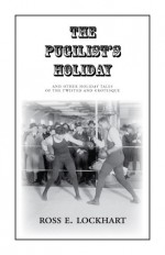 The Pugilist's Holiday - Ross E. Lockhart