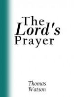 The Lord's Prayer [with linked Table of Contents] - Thomas Watson