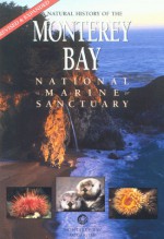 A Natural History of the Monterey Bay National Marine Sanctuary - Lawrence Ormsby, Michael A. Rigsby