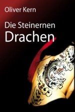 Die Steinernen Drachen (German Edition) - Oliver Kern