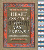 Heart Essence Of The Vast Expanse: A Story Of Transmission - Anne C. Klein