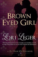 Brown Eyed Girl: Book 3 (La Fleur de Love) - Lori Leger