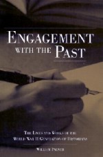 Engagement with the Past: The Lives and Works of the World War II Generation of Historians - William Palmer