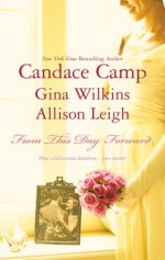 From This Day Forward - Candace Camp, Gina Wilkins, Allison Leigh