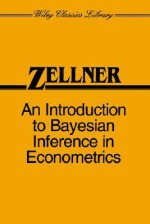 An Introduction to Bayesian Inference in Econometrics - Arnold Zellner