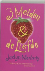 3 Meiden & de liefde - Jaclyn Moriarty, Sandra van de Ven