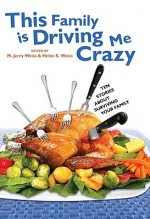 This Family Is Driving Me Crazy: Ten Stories About Surviving Your Family - M. Jerry Weiss, Helen S. Weiss, Joan Bauer, Nancy Springer, Sharon Dennis Wyeth, Jack Gantos, Mel Glenn, Gordon Korman, David Lubar, Walter Dean Myers, John H. Ritter, Dian Curtis Regan