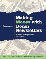 Making Money with Donor Newsletters - Tom Ahern