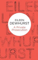 A Private Prosecution (Bello) - Eileen Dewhurst