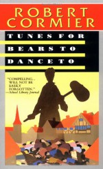 Tunes for Bears to Dance To - Robert Cormier