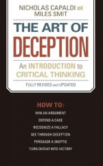 The Art of Deception: An Introduction to Critical Thinking - Nicholas Capaldi, Miles Smit