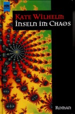 Inseln im Chaos - Kate Wilhelm, Walter Brumm