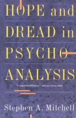 Hope And Dread In Pychoanalysis - Stephen A. Mitchell