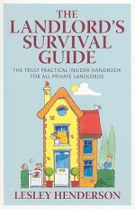 The Landlord's Survival Guide The Truly Practical Insider Handbook For All Private Landlords - Lesley Henderson