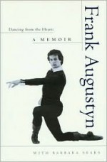 Dancing from the Heart: A Memoir - Barbara Sears, Frank Augustyn