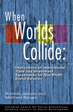 When Worlds Collide: Implications of International Trade and Investment Agreements for Non-Profit Social Services - Andrew Jackson