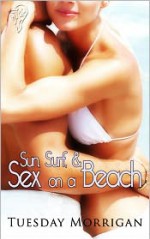 Sun, Surf and Sex on a Beach - Tuesday Morrigan