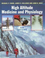 High Altitude Medicine and Physiology, 3ed - Michael P. Ward, John B. West, James S. Milledge