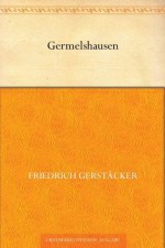 Germelshausen (German Edition) - Friedrich Gerstäcker