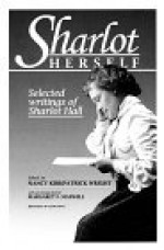 Sharlot Herself: Selected Writings of Sharlot Hall - Sharlot Hall, Nancy Means Wright