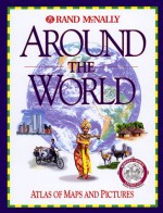 Around the World: Atlas of Maps and Pictures - Rand McNally, Nicholas Harris, Steve Noon