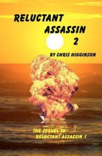 Reluctant Assassin 2 - Christopher Higginson