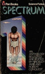 Spectrum I: A Science Fiction Anthology - Kingsley Amis, Robert Conquest