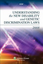 Understanding the New Disability and Genetic Discrimination Laws of 2008 - CCH, CCH Incorporated