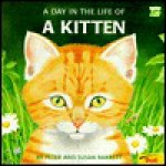 A Day in the Life of a Kitten - Susan Barrett, Peter Barrett