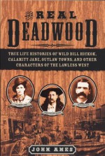 The Real Deadwood - John Edward Ames