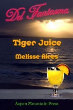 Del Fantasma: Tiger Juice - Melisse Aires