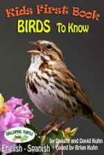 Kids First Book - Birds to Know - Dwight Kuhn, David Kuhn, Brian Kuhn