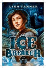 Ice Breaker: The Hidden Series 1 - Lian Tanner